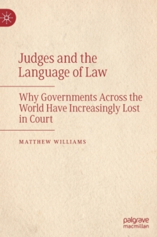 Judges and the Language of Law : Why Governments Across the World Have Increasingly Lost in Court