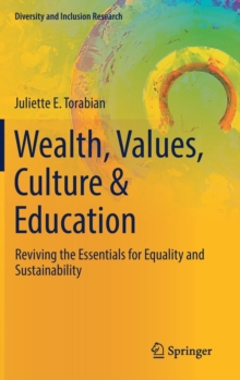 Wealth, Values, Culture & Education : Reviving the essentials for equality & sustainability