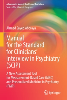 Manual for the Standard for Clinicians’ Interview in Psychiatry (SCIP) : A New Assessment Tool for Measurement-Based Care (MBC) and Personalized Medicine in Psychiatry  (PMP)