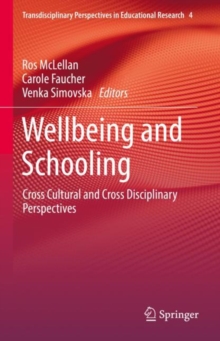 Wellbeing and Schooling : Cross Cultural and Cross Disciplinary Perspectives