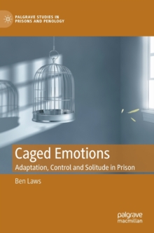 Caged Emotions : Adaptation, Control and Solitude in Prison