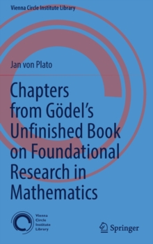 Chapters from Godel’s Unfinished Book on Foundational Research in Mathematics