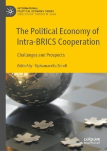 The Political Economy of Intra-BRICS Cooperation : Challenges and Prospects