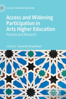 Access and Widening Participation in Arts Higher Education : Practice and Research