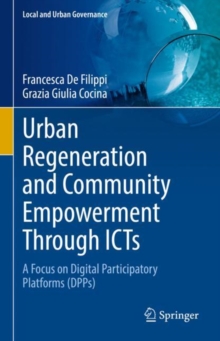 Urban Regeneration and Community Empowerment Through ICTs : A Focus on Digital Participatory Platforms (DPPs)