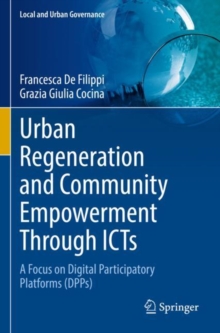 Urban Regeneration and Community Empowerment Through ICTs : A Focus on Digital Participatory Platforms (DPPs)