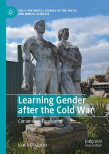 Learning Gender after the Cold War : Contentious Feminisms