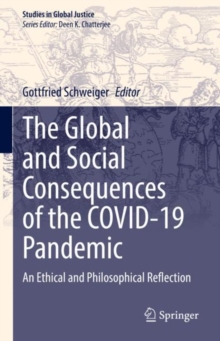 The Global and Social Consequences of the COVID-19 Pandemic : An Ethical and Philosophical Reflection