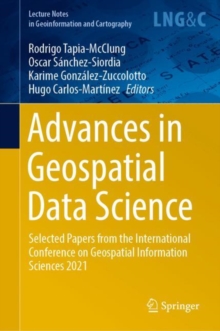 Advances in Geospatial Data Science : Selected Papers from the International Conference on Geospatial Information Sciences 2021