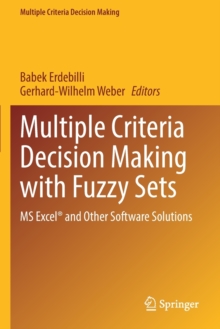 Multiple Criteria Decision Making with Fuzzy Sets : MS Excel® and Other Software Solutions