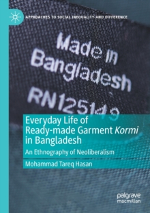 Everyday Life of Ready-made Garment Kormi in Bangladesh : An Ethnography of Neoliberalism