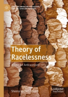 Theory of Racelessness : A Case for Antirace(ism)