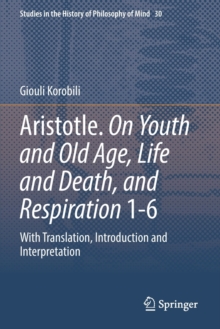 Aristotle. On Youth and Old Age, Life and Death, and Respiration 1-6 : With Translation, Introduction and Interpretation