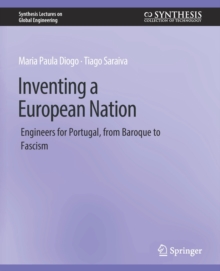 Inventing a European Nation : Engineers for Portugal, from Baroque to Fascism