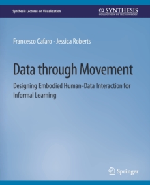 Data through Movement : Designing Embodied Human-Data Interaction for Informal Learning