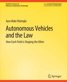Autonomous Vehicles and the Law : How Each Field is Shaping the Other