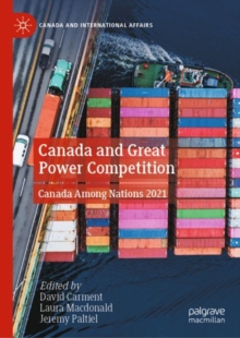 Canada and Great Power Competition : Canada Among Nations 2021