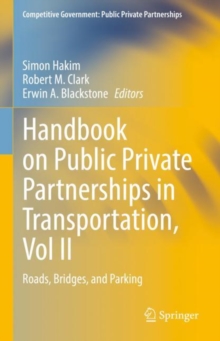Handbook on Public Private Partnerships in Transportation, Vol II : Roads, Bridges, and Parking