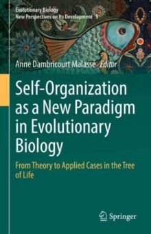 Self-Organization as a New Paradigm in Evolutionary Biology : From Theory to Applied Cases in the Tree of Life