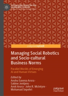 Managing Social Robotics and Socio-cultural Business Norms : Parallel Worlds of Emerging AI and Human Virtues