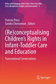 (Re)conceptualising Children’s Rights in Infant-Toddler Care and Education : Transnational Conversations