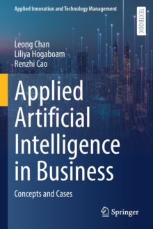 Applied Artificial Intelligence in Business : Concepts and Cases