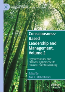 Consciousness-Based Leadership and Management, Volume 2 : Organizational and Cultural Approaches to Oneness and Flourishing