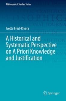 A Historical and Systematic Perspective on A Priori Knowledge and Justification