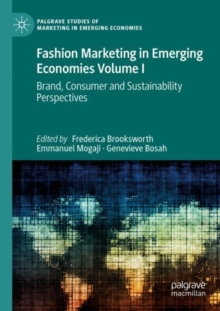 Fashion Marketing in Emerging Economies Volume I : Brand, Consumer and Sustainability Perspectives