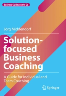 Solution-focused Business Coaching : A Guide for Individual and Team Coaching