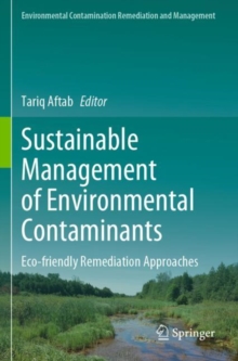 Sustainable Management of Environmental Contaminants : Eco-friendly Remediation Approaches