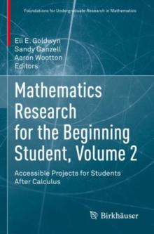 Mathematics Research for the Beginning Student, Volume 2 : Accessible Projects for Students After Calculus