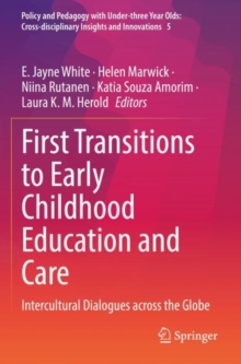 First Transitions to Early Childhood Education and Care : Intercultural Dialogues across the Globe