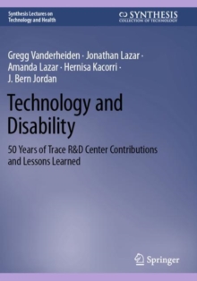 Technology and Disability : 50 Years of Trace R&D Center Contributions and Lessons Learned