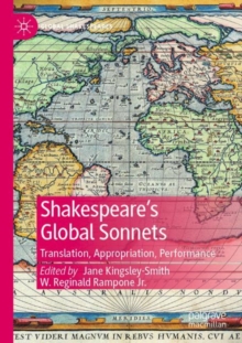 Shakespeare’s Global Sonnets : Translation, Appropriation, Performance