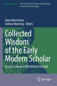Collected Wisdom of the Early Modern Scholar : Essays in Honor of Mordechai Feingold