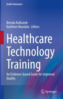 Healthcare Technology Training : An Evidence-based Guide for Improved Quality