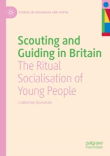 Scouting and Guiding in Britain : The Ritual Socialisation of Young People