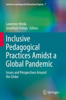Inclusive Pedagogical Practices Amidst a Global Pandemic : Issues and Perspectives Around the Globe