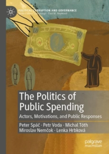 The Politics of Public Spending : Actors, Motivations, and Public Responses