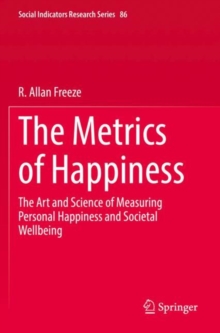 The Metrics of Happiness : The Art and Science of Measuring Personal Happiness and Societal Wellbeing
