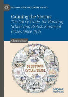 Calming the Storms : The Carry Trade, the Banking School and British Financial Crises Since 1825