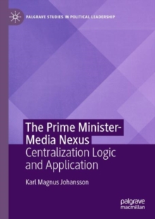 The Prime Minister-Media Nexus : Centralization Logic and Application