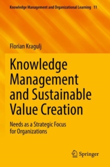 Knowledge Management and Sustainable Value Creation : Needs as a Strategic Focus for Organizations