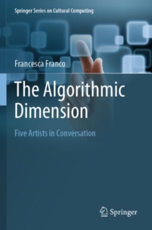 The Algorithmic Dimension : Five Artists in Conversation