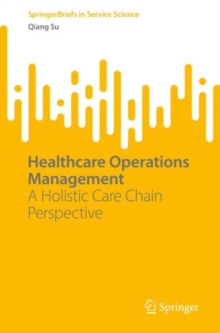 Healthcare Operations Management : A Holistic Care Chain Perspective