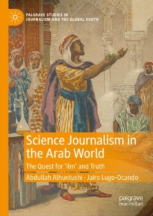 Science Journalism in the Arab World : The Quest for ‘Ilm’ and Truth