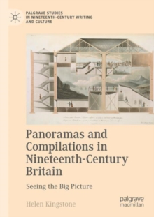Panoramas and Compilations in Nineteenth-Century Britain : Seeing the Big Picture