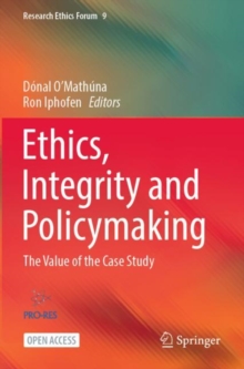 Ethics, Integrity and Policymaking : The Value of the Case Study