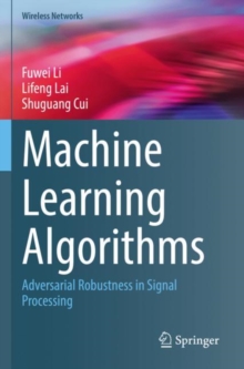 Machine Learning Algorithms : Adversarial Robustness in Signal Processing